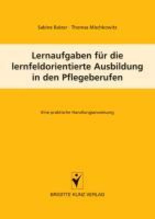 Produktbild: Lernaufgaben f&uuml;r die lernfeldorientierte Ausbildung in den Pflegeberufen