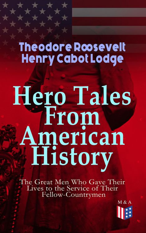 Produktbild: Hero Tales From American History - The Great Men Who Gave Their Lives to the Service
