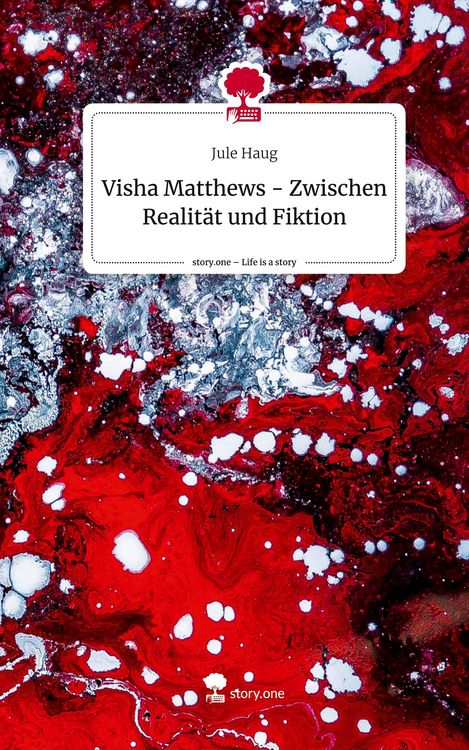 Produktbild: Visha Matthews - Zwischen Realit&auml;t und Fiktion. Life is a Story - story.one