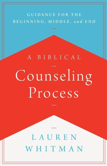 Produktbild: A Biblical Counseling Process - Guidance for the Beginning, Middle, and End