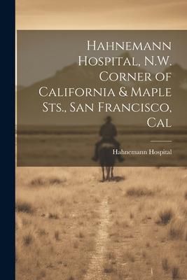 Produktbild: Hahnemann Hospital, N.W. Corner of California & Maple Sts., San Francisco, Cal