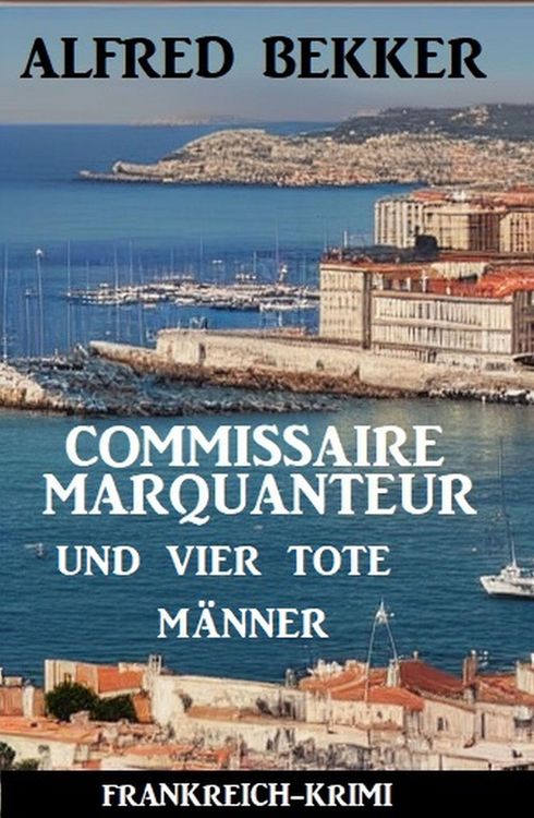 Produktbild: Commissaire Marquanteur und vier tote M&auml;nner: Frankreich Krimi