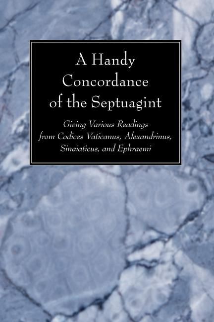 Produktbild: A Handy Concordance of the Septuagint: Giving Various Readings from Codices Vaticanus, Alexandrinus, Sinaiticus, and Ephraemi