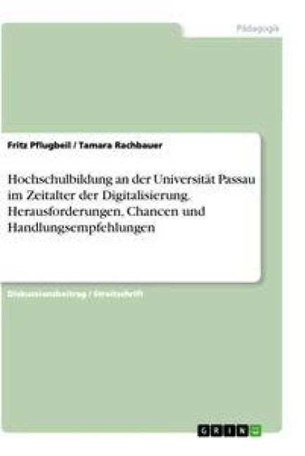 Produktbild: Hochschulbildung an der Universit&auml;t Passau im Zeitalter der Digitalisierung. Herausforderungen, Chancen und Handlungsempfehlungen