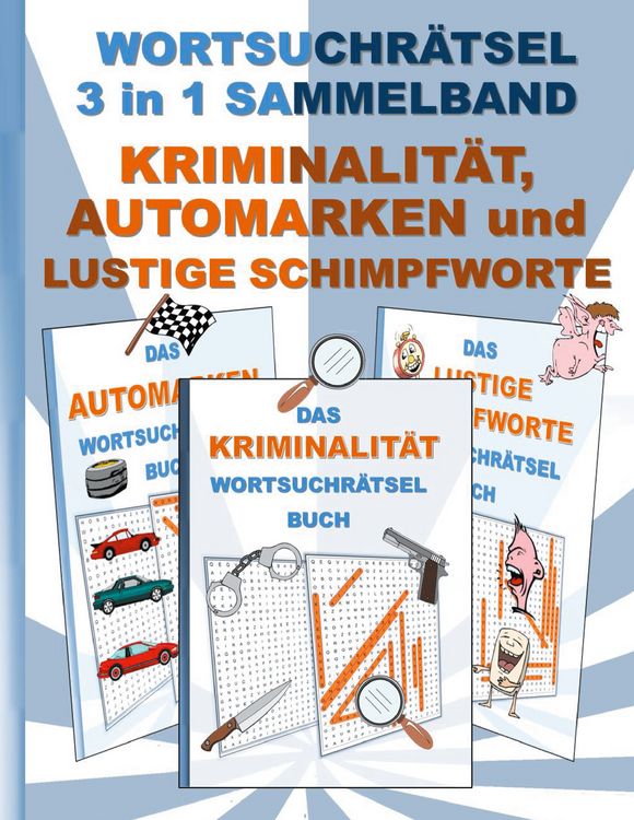 Produktbild: Wortsuchr&auml;tsel 3 in 1 Sammelband Kriminalit&auml;t, Automarken und Lustige Schimpfworte