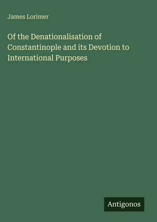 Produktbild: Of the Denationalisation of Constantinople and its Devotion to International Purposes