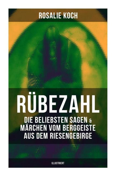 Produktbild: R&uuml;bezahl: Die beliebsten Sagen & M&auml;rchen vom Berggeiste aus dem Riesengebirge (Illustriert)
