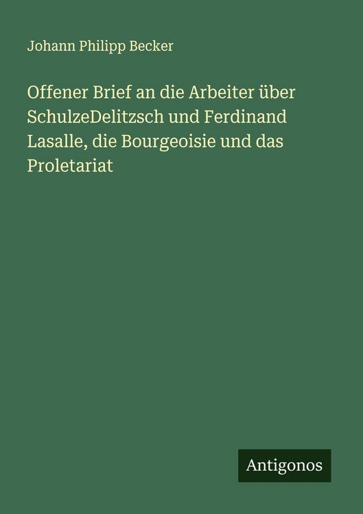 Produktbild: Offener Brief an die Arbeiter &uuml;ber SchulzeDelitzsch und Ferdinand Lasalle, die Bourgeoisie und das Proletariat