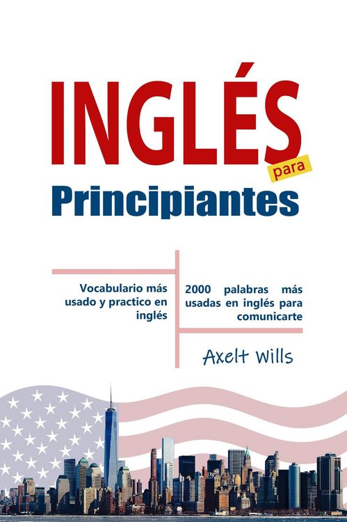 Produktbild: Ingl&eacute;s para Principiantes Vocabulario M&aacute;s Usado y Practico en Ingl&eacute;s - 2000 Palabras m&aacute;s Usadas en Ingl&eacute;s para Comunicarte