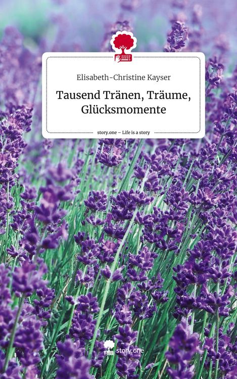 Produktbild: Tausend Tr&auml;nen, Tr&auml;ume, Gl&uuml;cksmomente. Life is a Story - story.one