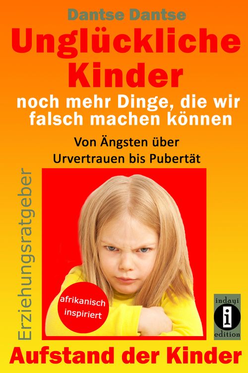 Produktbild: Unglückliche Kinder – noch mehr Dinge, die wir falsch machen können