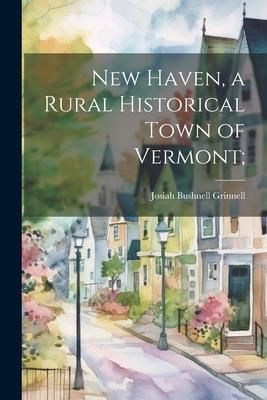 Produktbild: New Haven, a Rural Historical Town of Vermont;