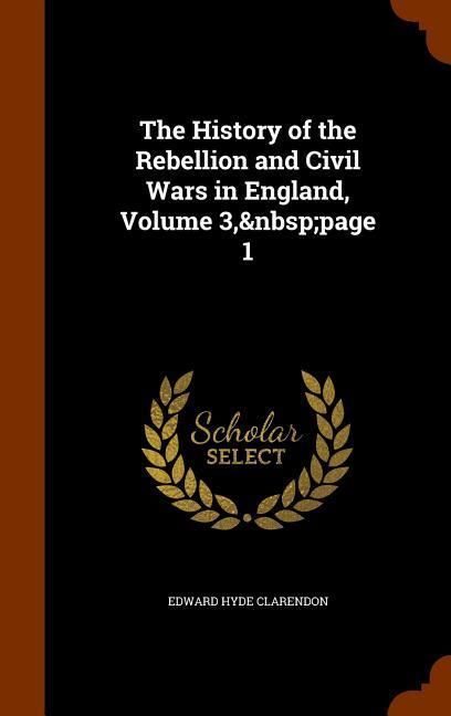 Produktbild: The History of the Rebellion and Civil Wars in England, Volume 3, page 1