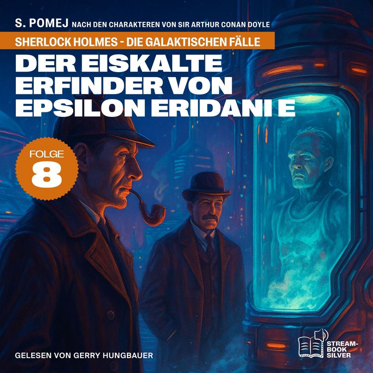 Produktbild: Der eiskalte Erfinder von Epsilon Eridani e (Sherlock Holmes - Die galaktischen F&auml;lle, Folge 8)