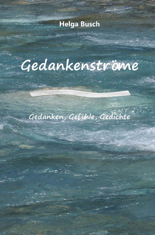 Produktbild: Gedankenstr&ouml;me Gedanken, Gef&uuml;hle, Gedichte
