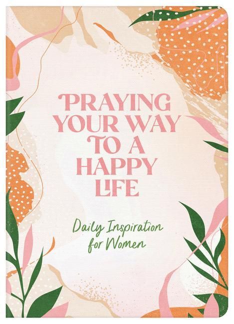 Produktbild: Praying Your Way to a Happy Life: Daily Inspiration for Women