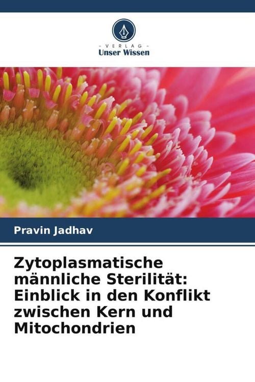 Produktbild: Zytoplasmatische m&auml;nnliche Sterilit&auml;t: Einblick in den Konflikt zwischen Kern und Mitochondrien