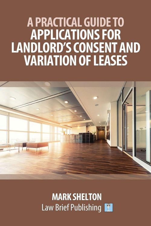 Produktbild: A Practical Guide to Applications for Landlord's Consent and Variation of Leases