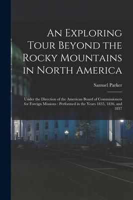 Produktbild: An Exploring Tour Beyond the Rocky Mountains in North America [microform]