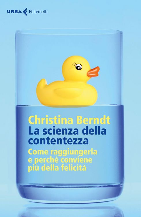 Produktbild: La scienza della contentezza. Come raggiungerla e perch&eacute; conviene pi&ugrave; della felicit&agrave;
