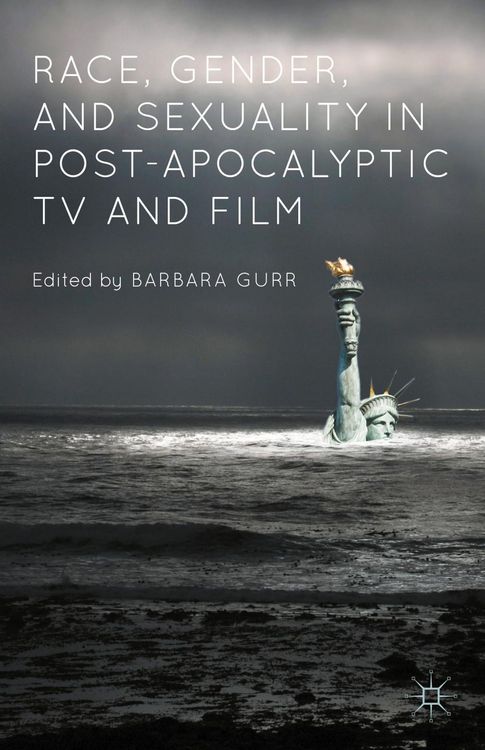 Produktbild: Race, Gender, and Sexuality in Post-Apocalyptic TV and Film