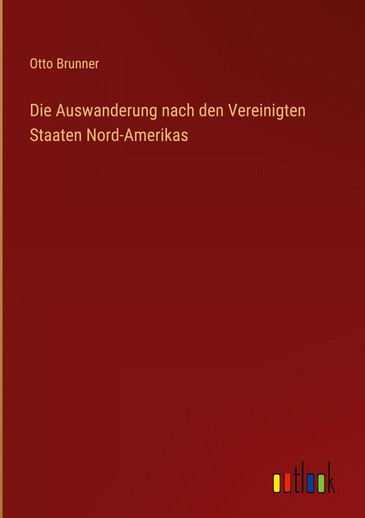 Produktbild: Die Auswanderung nach den Vereinigten Staaten Nord-Amerikas