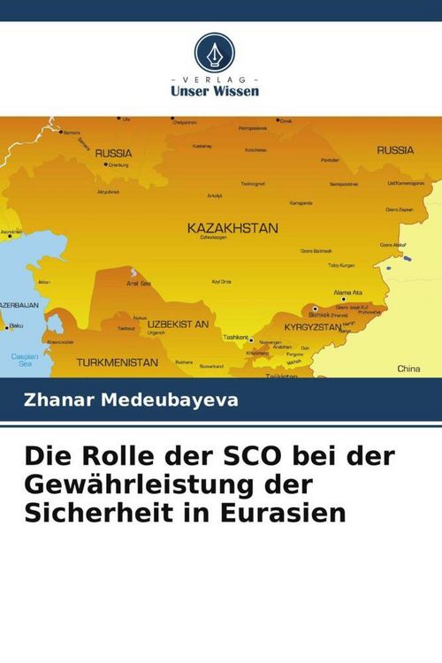 Produktbild: Die Rolle der SCO bei der Gew&auml;hrleistung der Sicherheit in Eurasien