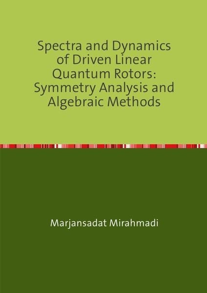 Produktbild: Spectra and Dynamics of Driven Linear Quantum Rotors: Symmetry Analysis and Algebraic Methods