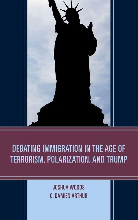 Produktbild: Debating Immigration in the Age of Terrorism, Polarization, and Trump