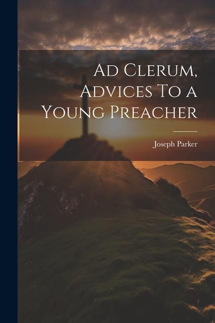 Produktbild: Ad Clerum, Advices To a Young Preacher