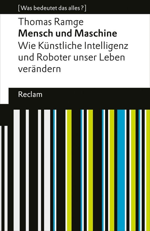 Produktbild: Mensch und Maschine. Wie K&uuml;nstliche Intelligenz und Roboter unser Leben ver&auml;ndern