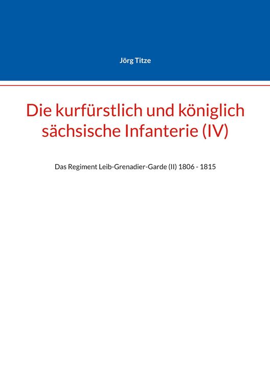 Produktbild: Die kurf&uuml;rstlich und k&ouml;niglich s&auml;chsische Infanterie (IV)
