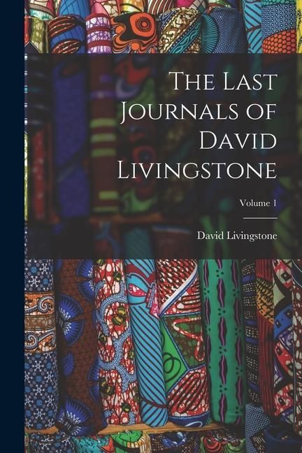 Produktbild: The Last Journals of David Livingstone; Volume 1