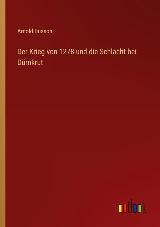 Produktbild: Der Krieg von 1278 und die Schlacht bei D&uuml;rnkrut