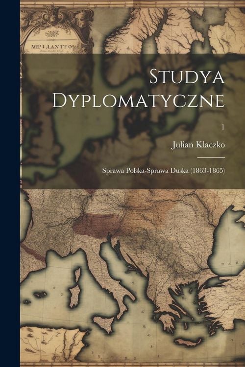Produktbild: Studya dyplomatyczne: Sprawa polska-sprawa duska (1863-1865); 1