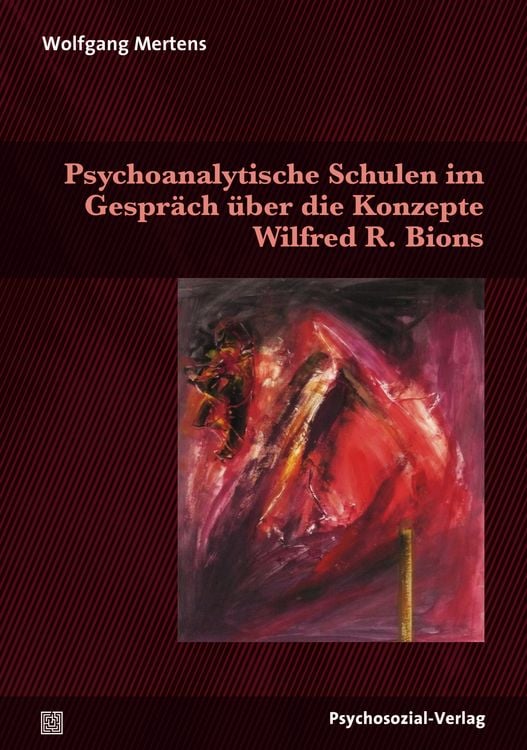 Produktbild: Psychoanalytische Schulen im Gespr&auml;ch &uuml;ber die Konzepte Wilfred R. Bions