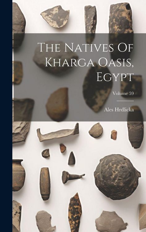 Produktbild: The Natives Of Kharga Oasis, Egypt; Volume 59