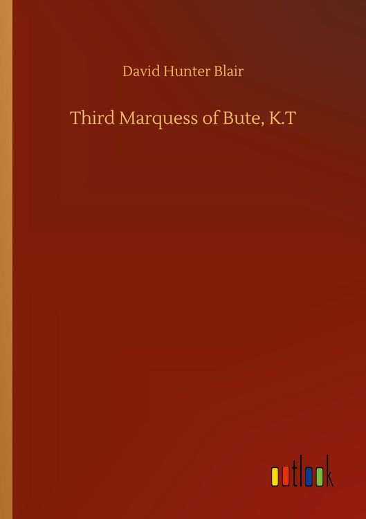 Produktbild: Third Marquess of Bute, K.T