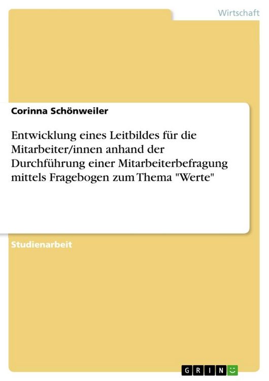 Produktbild: Entwicklung eines Leitbildes f&uuml;r die Mitarbeiter/innen anhand der Durchf&uuml;hrung einer Mitarbeiterbefragung mittels Fragebogen zum Thema "Werte"