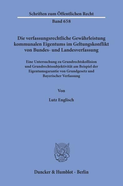 Produktbild: Die verfassungsrechtliche Gew&auml;hrleistung kommunalen Eigentums im Geltungskonflikt von Bundes- und Landesverfassung.