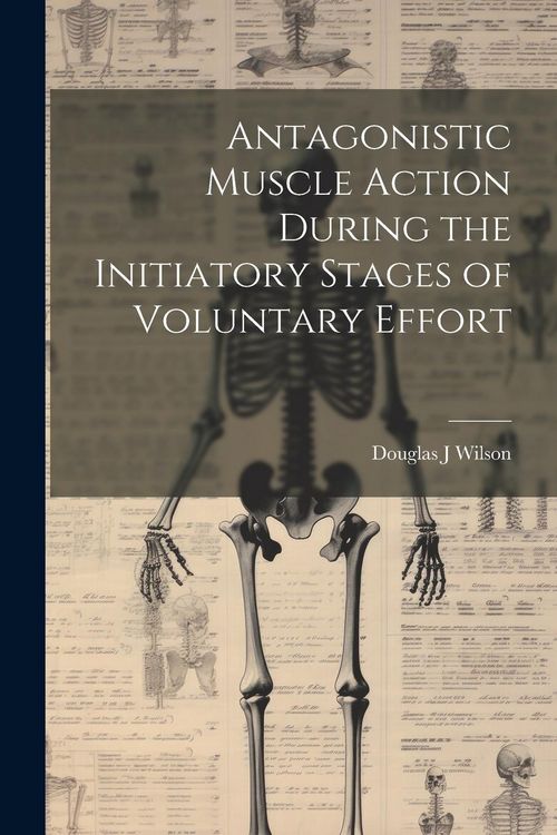 Produktbild: Antagonistic Muscle Action During the Initiatory Stages of Voluntary Effort
