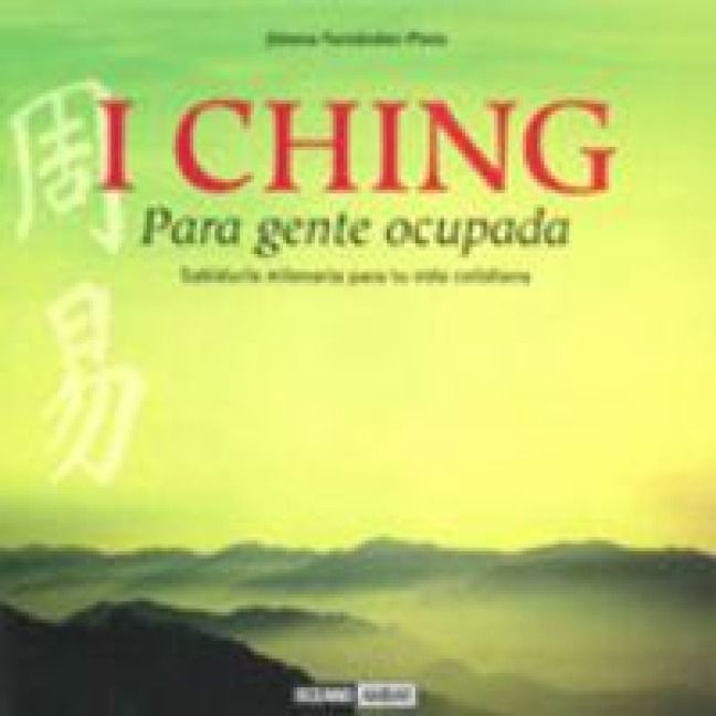 Produktbild: I Ching : para gente ocupada, sabidur&iacute;a milenaria para tu vida cotidiana