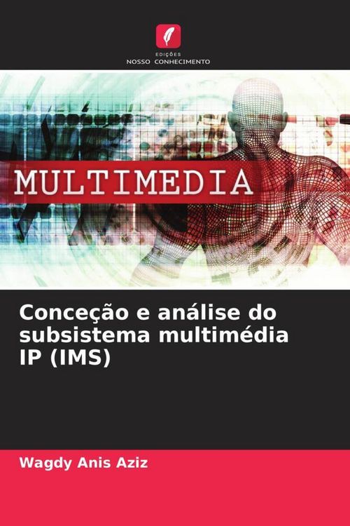 Produktbild: Conce&ccedil;&atilde;o e an&aacute;lise do subsistema multim&eacute;dia IP (IMS)