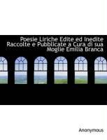Produktbild: Poesie Liriche Edite Ed Inedite Raccolte E Pubblicate a Cura Di Sua Moglie Emilia Branca