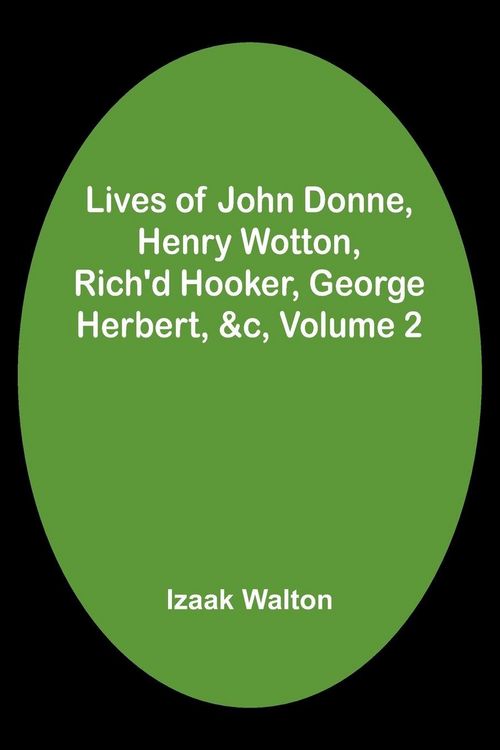 Produktbild: Lives of John Donne, Henry Wotton, Rich'd Hooker, George Herbert, &c, Volume 2