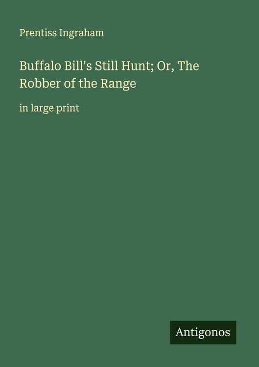 Produktbild: Buffalo Bill's Still Hunt; Or, The Robber of the Range