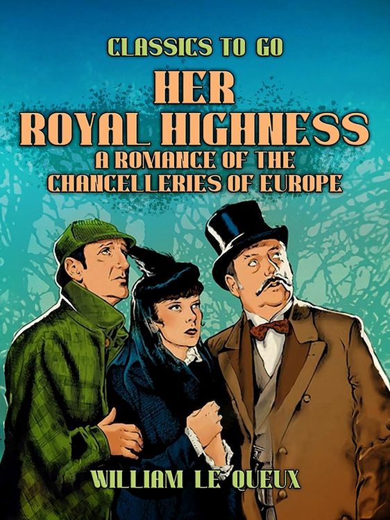 Produktbild: Her Royal Highness: A Romance of the Chancelleries of Europe