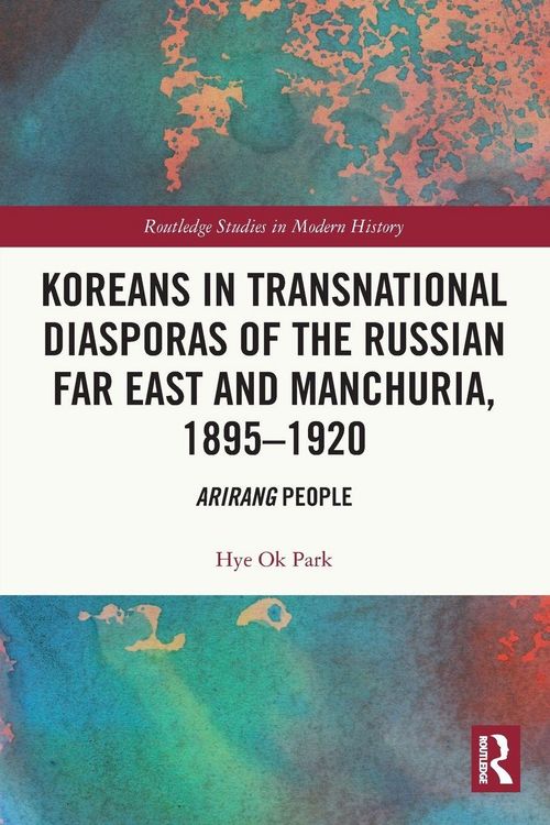 Produktbild: Koreans in Transnational Diasporas of the Russian Far East and Manchuria, 1895-1920