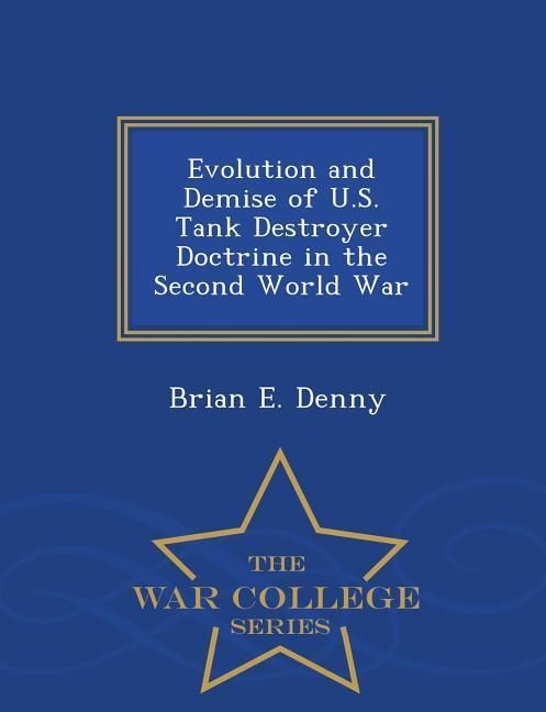 Produktbild: Evolution and Demise of U.S. Tank Destroyer Doctrine in the Second World War - War College Series