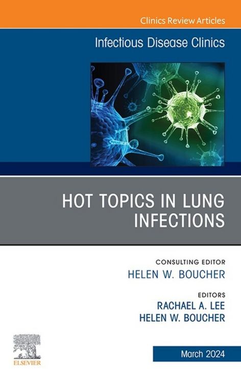 Produktbild: Hot Topics in Lung Infections, An Issue of Infectious Disease Clinics of North America
